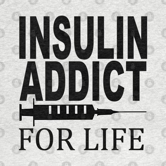 Diabetic, Insulin addict for life by Totallytees55